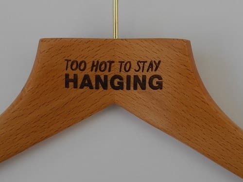 FSC Wooden Hangers Etched "Too Hot To Stay Hanging"